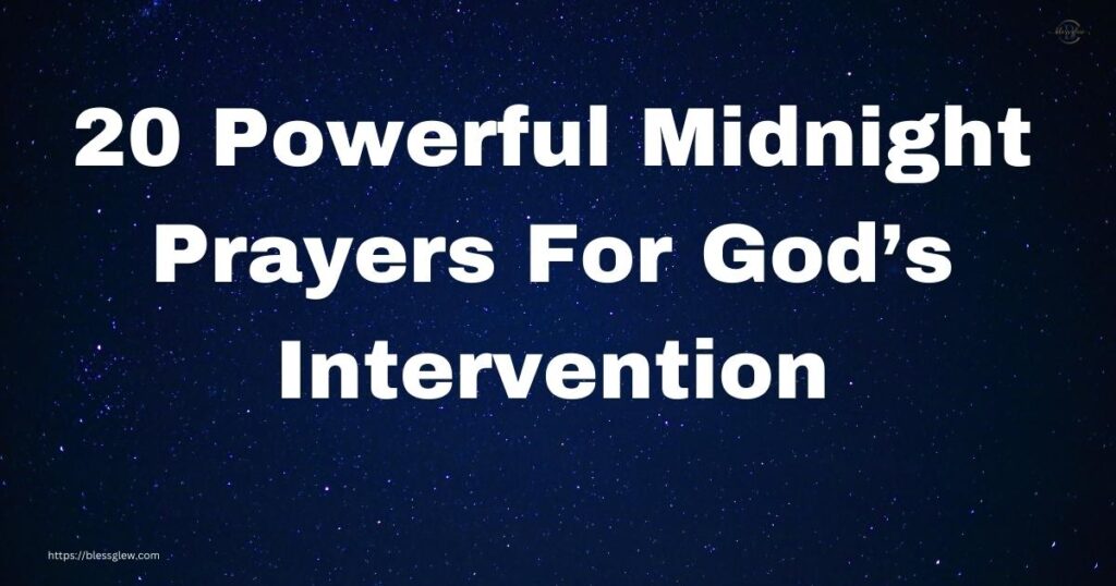 20 Powerful Midnight Prayers For God’s Intervention