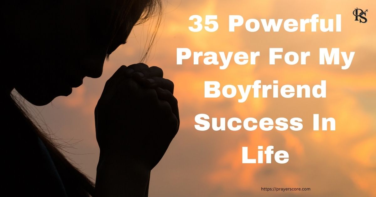 35 Powerful Prayer For My Boyfriend Success In Life