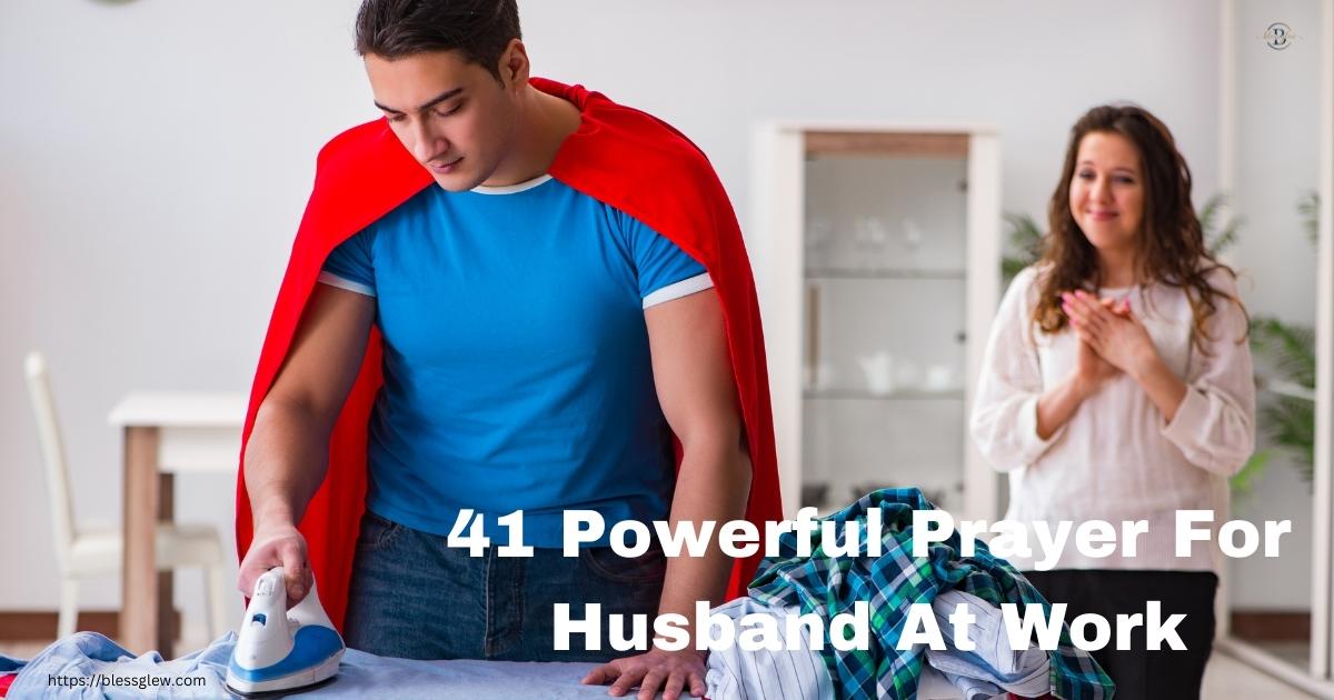 41 Powerful Prayer For Husband At Work