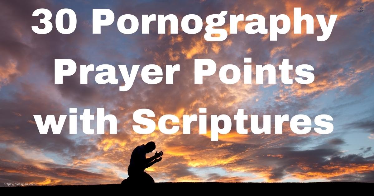 30 Pornography Prayer Points with Scriptures