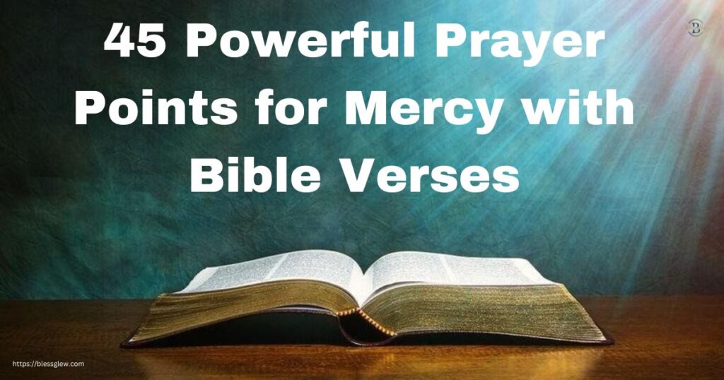 45 Powerful Prayer Points for Mercy with Bible Verses
